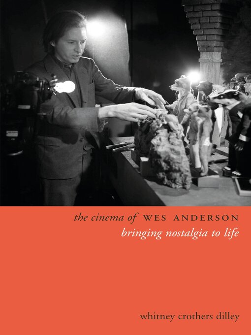 Title details for The Cinema of Wes Anderson by Whitney Crothers Dilley - Available